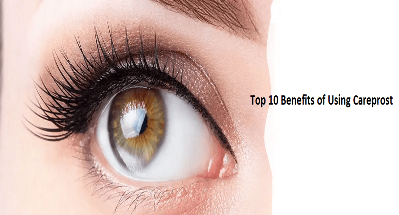 10 Amazing Benefits of Careprost for Eyelash Growth